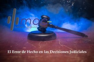 Lee más sobre el artículo El error de hecho en las decisiones judiciales