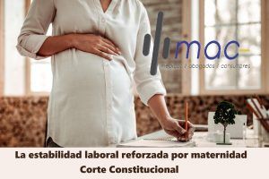 Lee más sobre el artículo La estabilidad laboral reforzada por maternidad para la Corte Constitucional